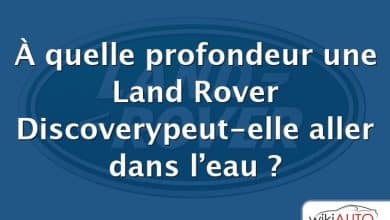 À quelle profondeur une Land Rover Discoverypeut-elle aller dans l’eau ?
